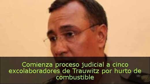Comienza proceso judicial a cinco excolaboradores de Trauwitz por hurto de combustible 