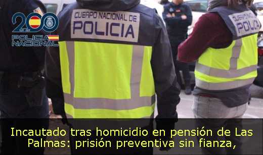 Incautado tras homicidio en pensión de Las Palmas: prisión preventiva sin fianza
