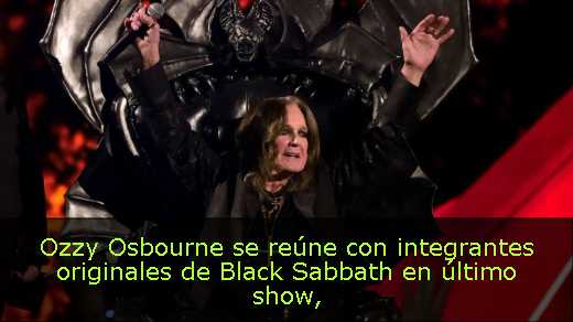 Ozzy Osbourne se reúne con integrantes originales de Black Sabbath en último show