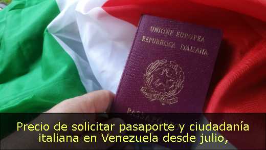 Precio de solicitar pasaporte y ciudadanía italiana en Venezuela desde julio