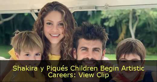 Shakira y Piqués Children Begin Artistic Careers: View Clip