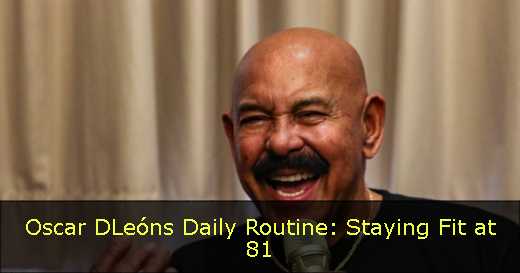 Oscar DLeóns Daily Routine: Staying Fit at 81