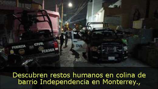 Descubren restos humanos en colina de barrio Independencia en Monterrey