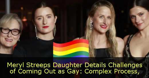 Meryl Streeps Daughter Details Challenges of Coming Out as Gay: Complex Process