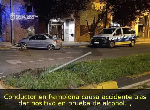 Conductor en Pamplona causa accidente tras dar positivo en prueba de alcohol. 