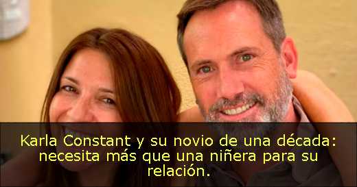 Karla Constant y su novio de una década: necesita más que una niñera para su relación