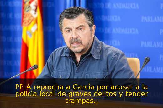 PP-A reprocha a García por acusar a la policía local de graves delitos y tender trampas
