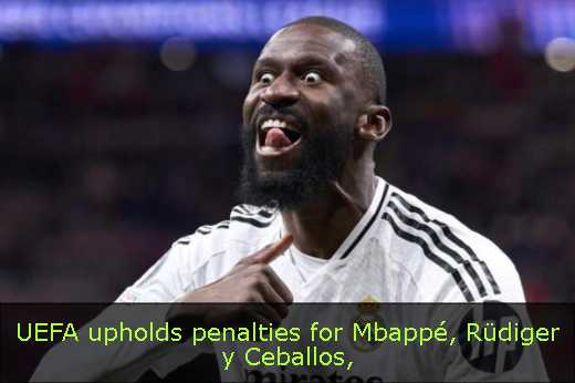 UEFA upholds penalties for Mbappé, Rüdiger y Ceballos