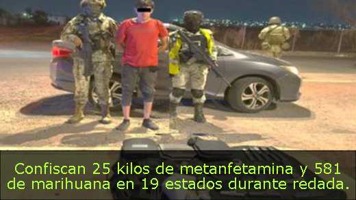 Confiscan 25 kilos de metanfetamina y 581 de marihuana en 19 estados durante redada