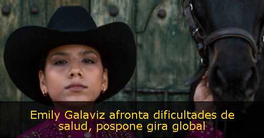 Emily Galaviz afronta dificultades de salud, pospone gira global 