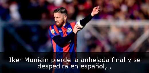 Iker Muniain pierde la anhelada final y se despedirá en español, 
