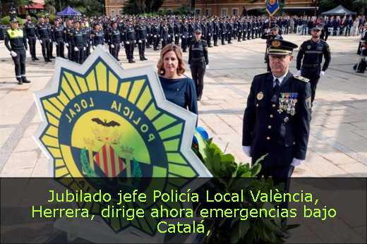 Jubilado jefe Policía Local València, Herrera, dirige ahora emergencias bajo Catalá Jubilado jefe Policía Local València, Herrera, dirige ahora emergencias bajo Catalá