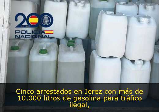 Cinco arrestados en Jerez con más de 10.000 litros de gasolina para tráfico ilegal