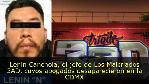 Lenin Canchola, el jefe de Los Malcriados 3AD, cuyos abogados desaparecieron en la CDMX 