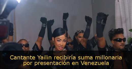 Cantante Yailin recibiría suma millonaria por presentación en Venezuela 