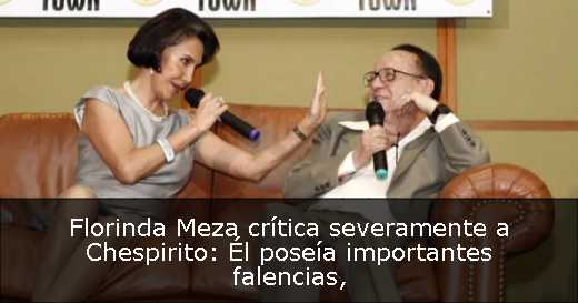 Florinda Meza crítica severamente a Chespirito: Él poseía importantes falencias