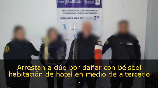 Arrestan a dúo por dañar con béisbol habitación de hotel en medio de altercado 
