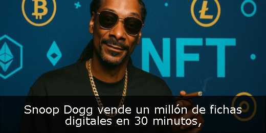 Snoop Dogg vende un millón de fichas digitales en 30 minutos