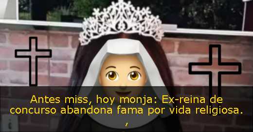 Antes miss, hoy monja: Ex-reina de concurso abandona fama por vida religiosa. Antes miss, hoy monja: Ex-reina de concurso abandona fama por vida religiosa.