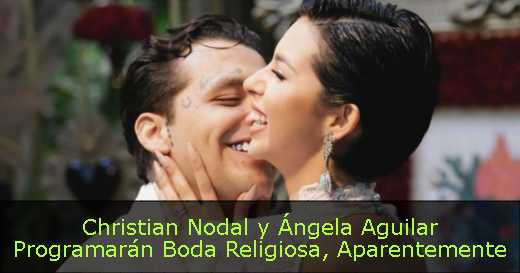 Christian Nodal y Ángela Aguilar Programarán Boda Religiosa, Aparentemente