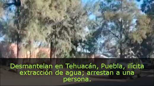 Desmantelan en Tehuacán, Puebla, ilícita extracción de agua; arrestan a una persona
