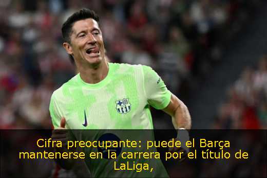 Cifra preocupante: puede el Barça mantenerse en la carrera por el título de LaLiga