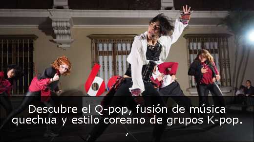 Descubre el Q-pop, fusión de música quechua y estilo coreano de grupos K-pop. 