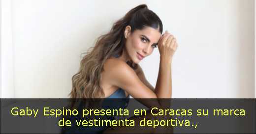 Gaby Espino presenta en Caracas su marca de vestimenta deportiva