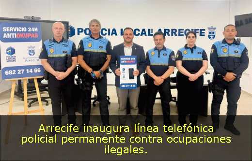 Arrecife inaugura línea telefónica policial permanente contra ocupaciones ilegales. 