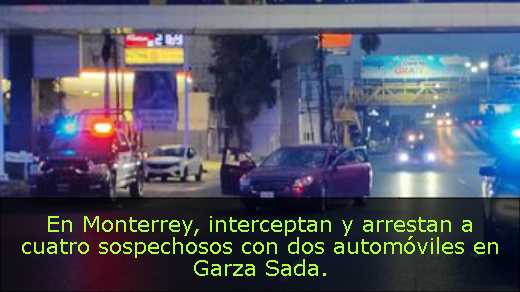 En Monterrey, interceptan y arrestan a cuatro sospechosos con dos automóviles en Garza Sada