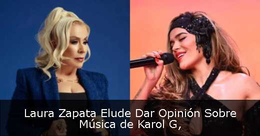 Laura Zapata Elude Dar Opinión Sobre Música de Karol G