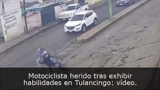 Motociclista herido tras exhibir habilidades en Tulancingo: vídeo