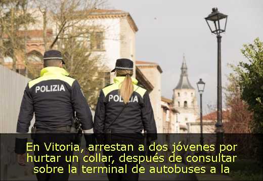 En Vitoria, arrestan a dos jóvenes por hurtar un collar, después de consultar sobre la terminal de autobuses a la víctima