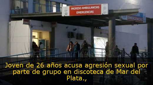 Joven de 26 años acusa agresión sexual por parte de grupo en discoteca de Mar del Plata
