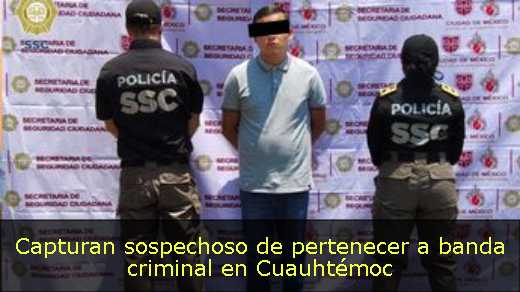 Capturan sospechoso de pertenecer a banda criminal en Cuauhtémoc 