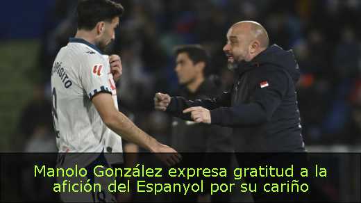 Manolo González expresa gratitud a la afición del Espanyol por su cariño 