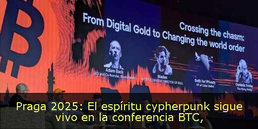 Praga 2025: El espíritu cypherpunk sigue vivo en la conferencia BTC