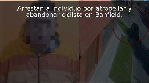 Arrestan a individuo por atropellar y abandonar ciclista en Banfield. 
