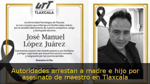 Autoridades arrestan a madre e hijo por asesinato de maestro en Tlaxcala 