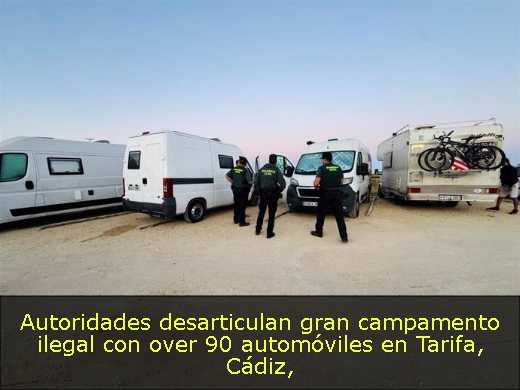 Autoridades desarticulan gran campamento ilegal con over 90 automóviles en Tarifa, Cádiz