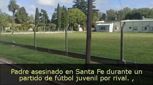Padre asesinado en Santa Fe durante un partido de fútbol juvenil por rival. 