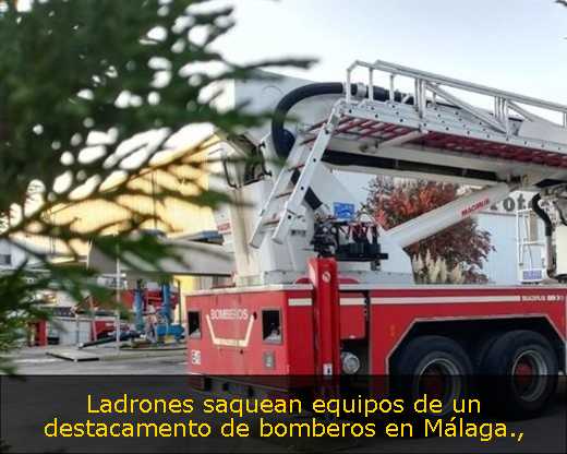 Ladrones saquean equipos de un destacamento de bomberos en Málaga