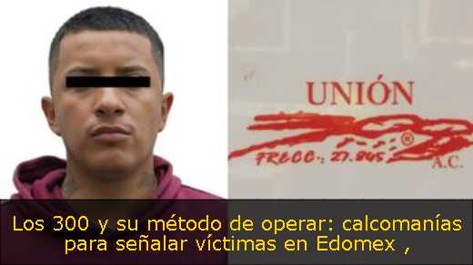 Los 300 y su método de operar: calcomanías para señalar víctimas en Edomex 