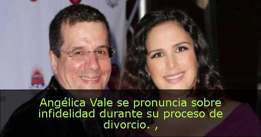 Angélica Vale se pronuncia sobre infidelidad durante su proceso de divorcio. 