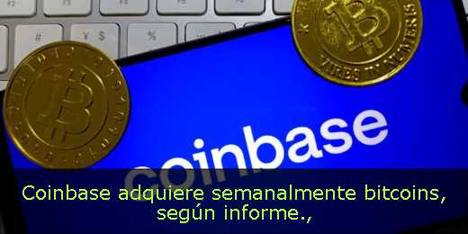 Coinbase adquiere semanalmente bitcoins, según informe