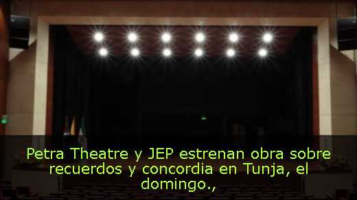 Petra Theatre y JEP estrenan obra sobre recuerdos y concordia en Tunja, el domingo