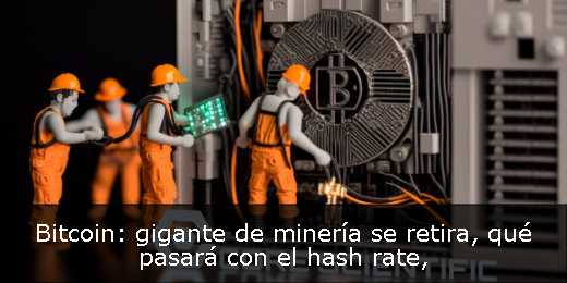 Bitcoin: gigante de minería se retira, qué pasará con el hash rate