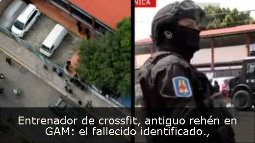 Entrenador de crossfit, antiguo rehén en GAM: el fallecido identificado
