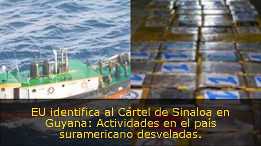 EU identifica al Cártel de Sinaloa en Guyana: Actividades en el país suramericano desveladas