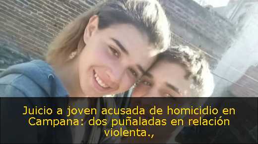 Juicio a joven acusada de homicidio en Campana: dos puñaladas en relación violenta